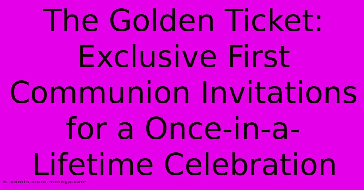 The Golden Ticket: Exclusive First Communion Invitations For A Once-in-a-Lifetime Celebration