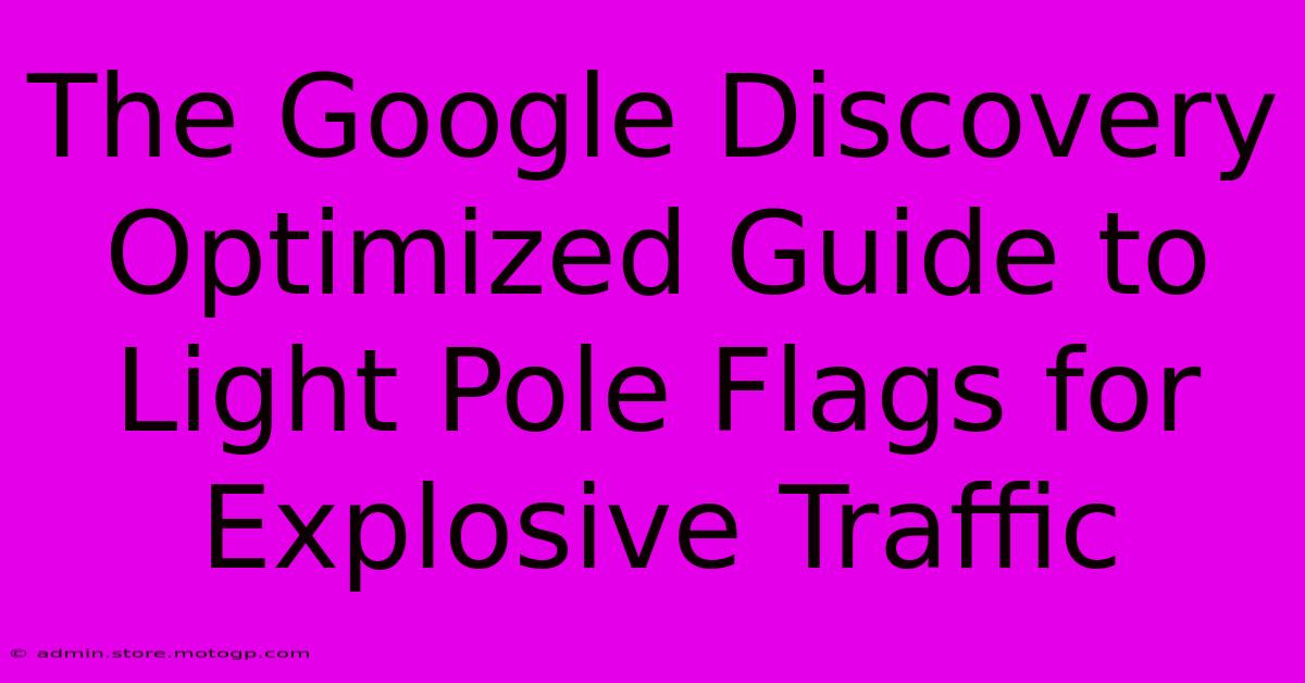 The Google Discovery Optimized Guide To Light Pole Flags For Explosive Traffic