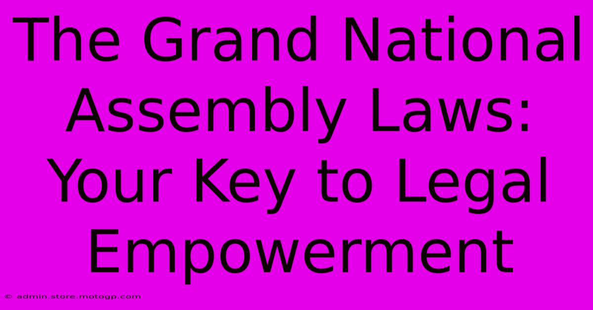 The Grand National Assembly Laws: Your Key To Legal Empowerment