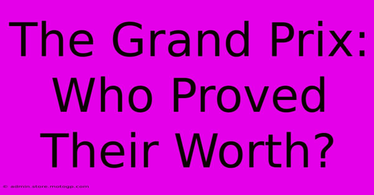 The Grand Prix: Who Proved Their Worth?