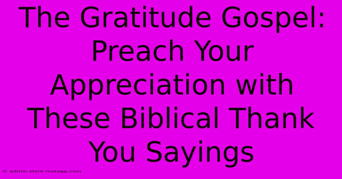 The Gratitude Gospel: Preach Your Appreciation With These Biblical Thank You Sayings