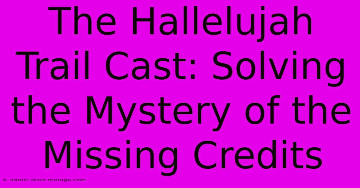 The Hallelujah Trail Cast: Solving The Mystery Of The Missing Credits