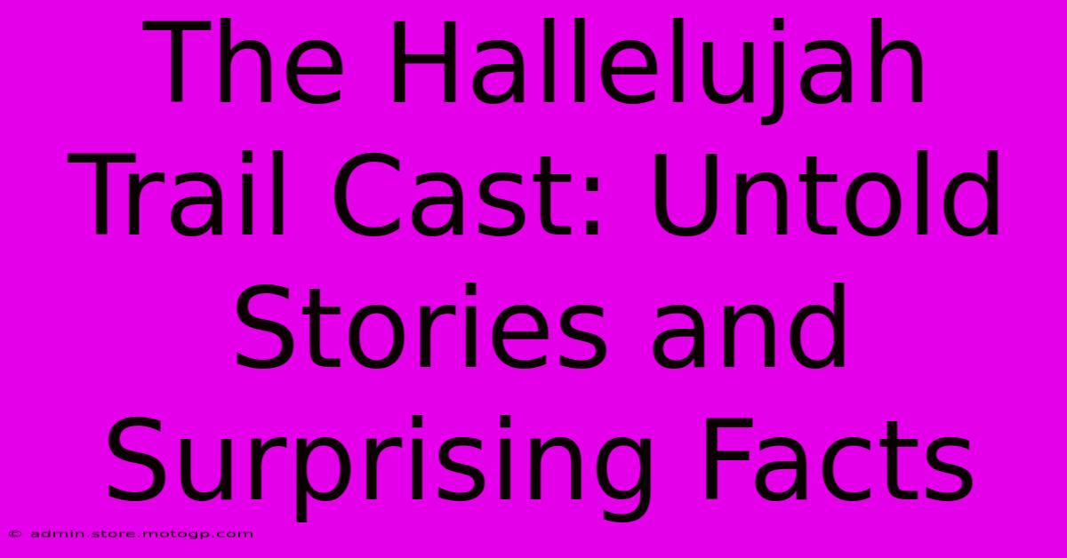 The Hallelujah Trail Cast: Untold Stories And Surprising Facts