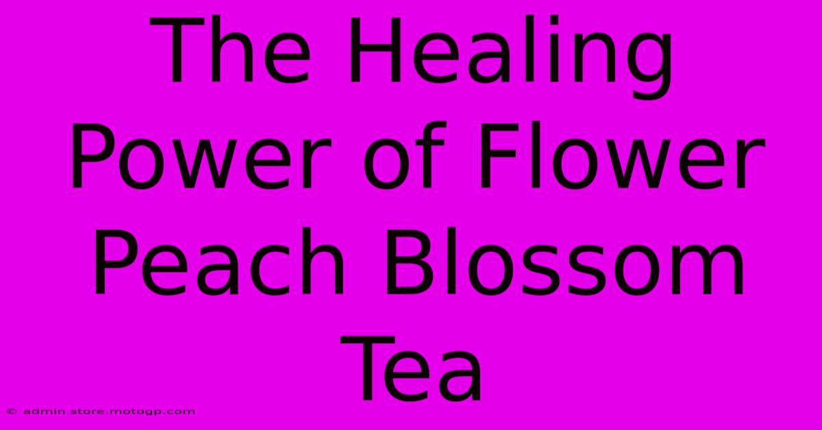 The Healing Power Of Flower Peach Blossom Tea