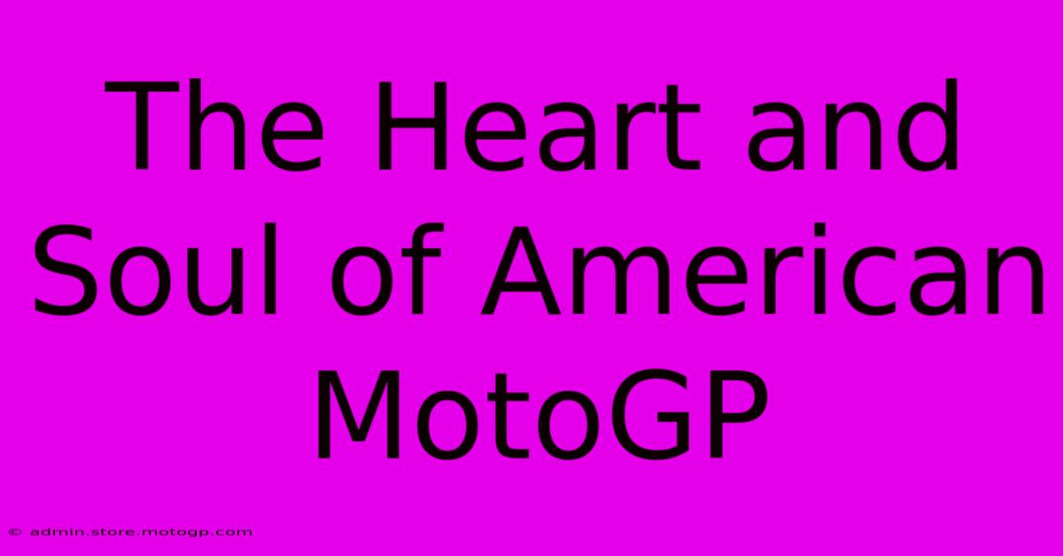 The Heart And Soul Of American MotoGP