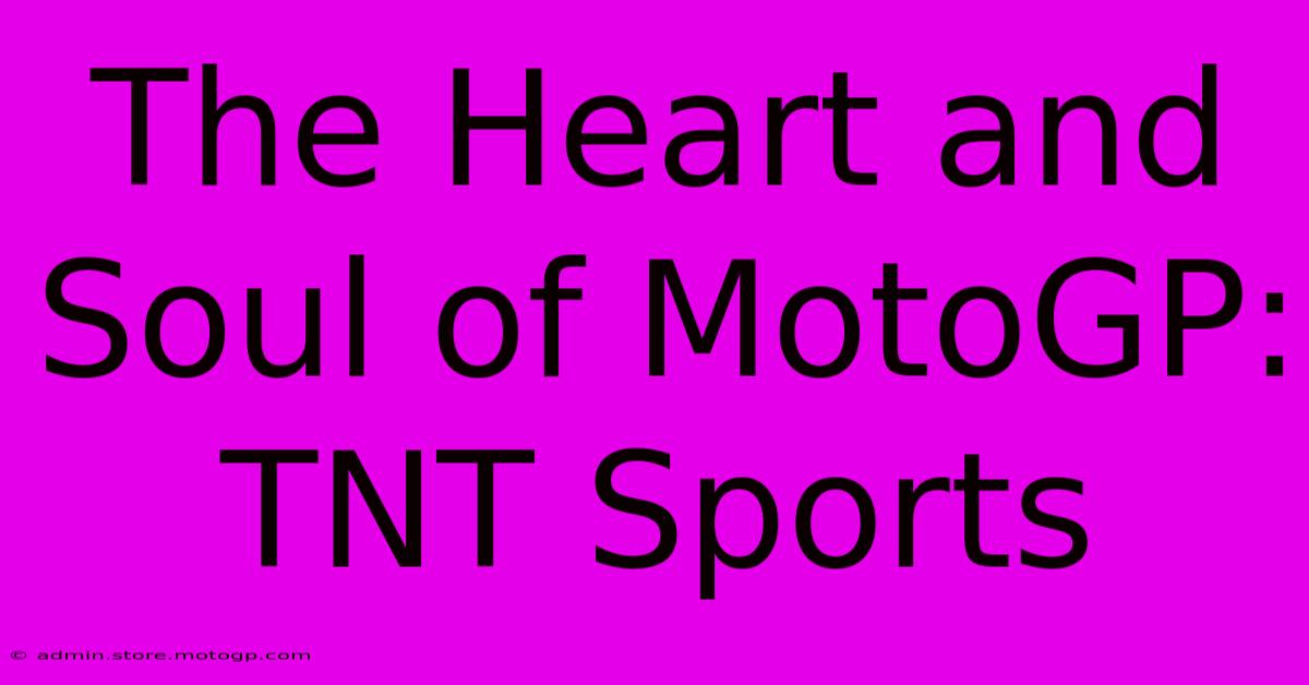 The Heart And Soul Of MotoGP: TNT Sports