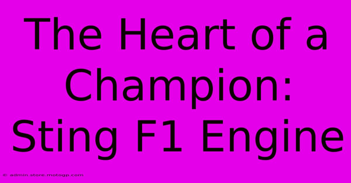 The Heart Of A Champion: Sting F1 Engine