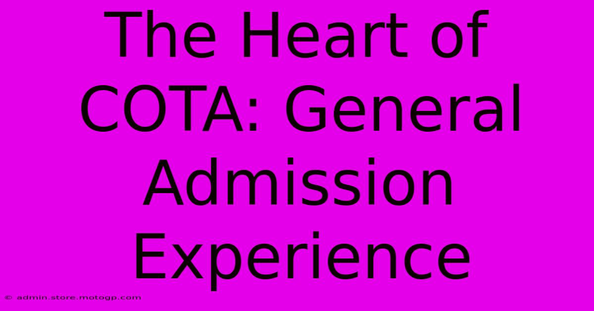 The Heart Of COTA: General Admission Experience