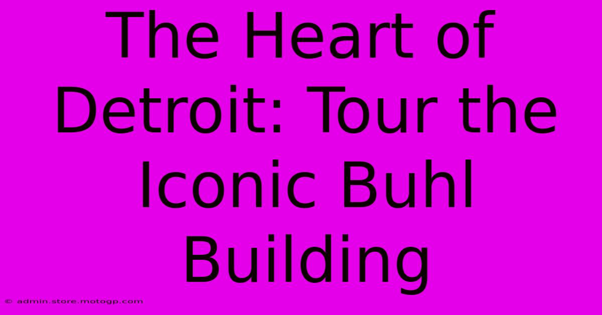 The Heart Of Detroit: Tour The Iconic Buhl Building