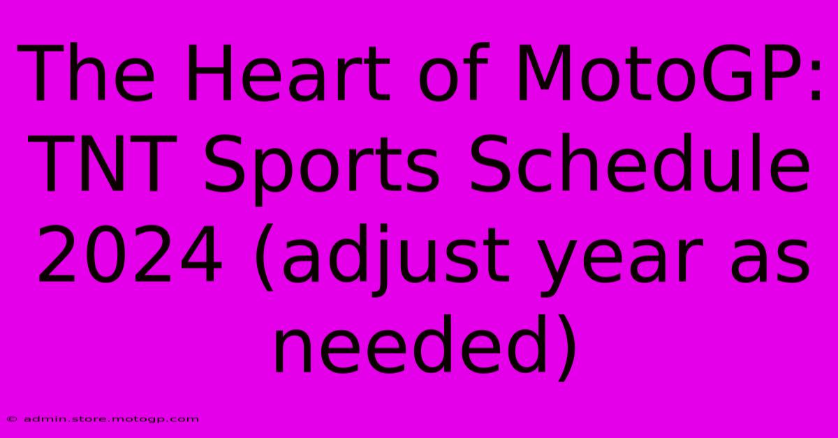 The Heart Of MotoGP: TNT Sports Schedule 2024 (adjust Year As Needed)