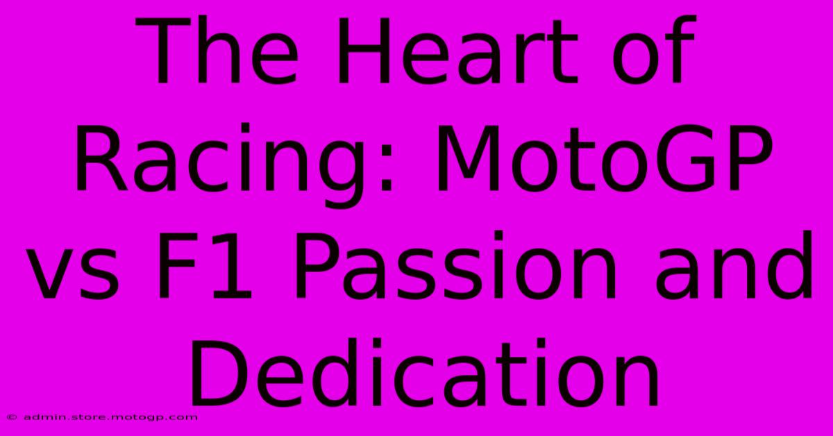 The Heart Of Racing: MotoGP Vs F1 Passion And Dedication