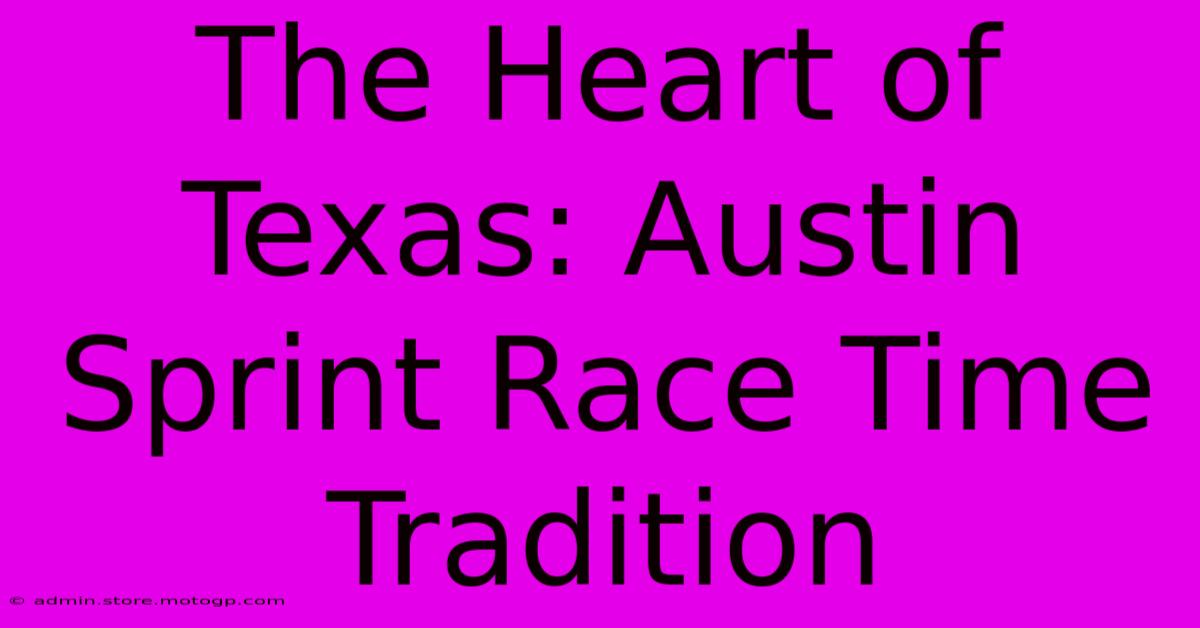 The Heart Of Texas: Austin Sprint Race Time Tradition