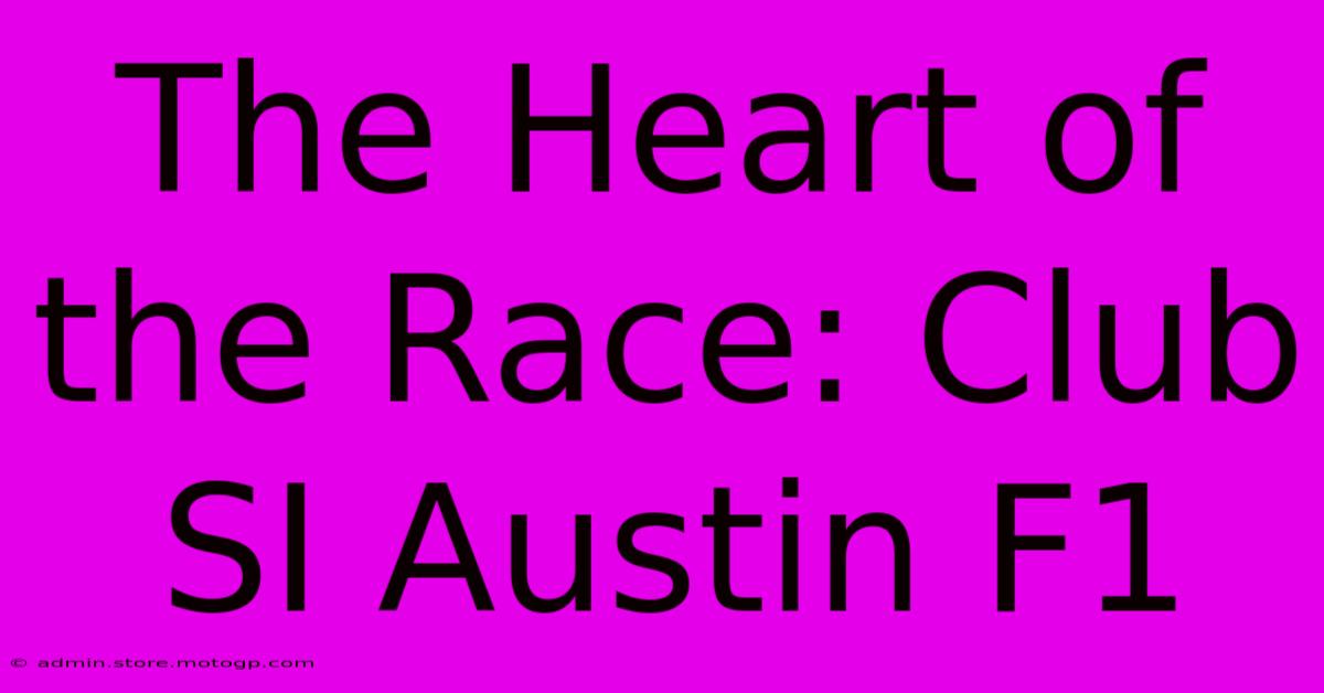 The Heart Of The Race: Club SI Austin F1