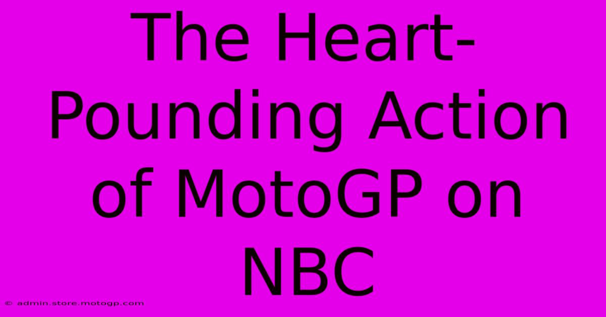 The Heart-Pounding Action Of MotoGP On NBC