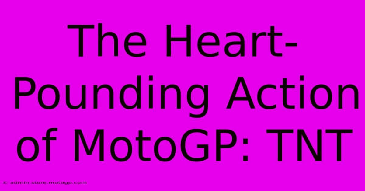 The Heart-Pounding Action Of MotoGP: TNT