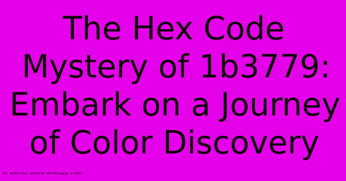 The Hex Code Mystery Of 1b3779: Embark On A Journey Of Color Discovery