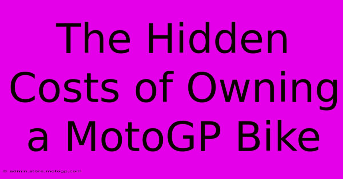 The Hidden Costs Of Owning A MotoGP Bike