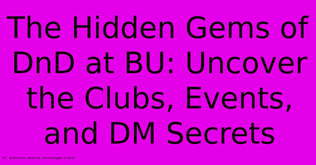 The Hidden Gems Of DnD At BU: Uncover The Clubs, Events, And DM Secrets