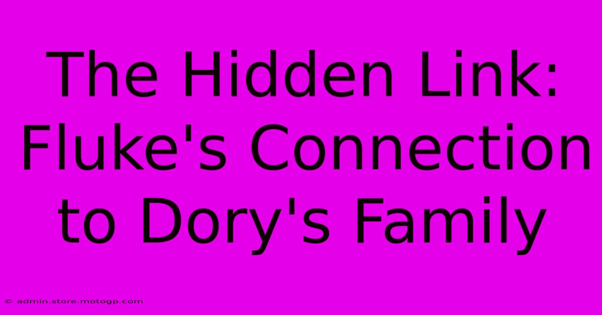 The Hidden Link: Fluke's Connection To Dory's Family