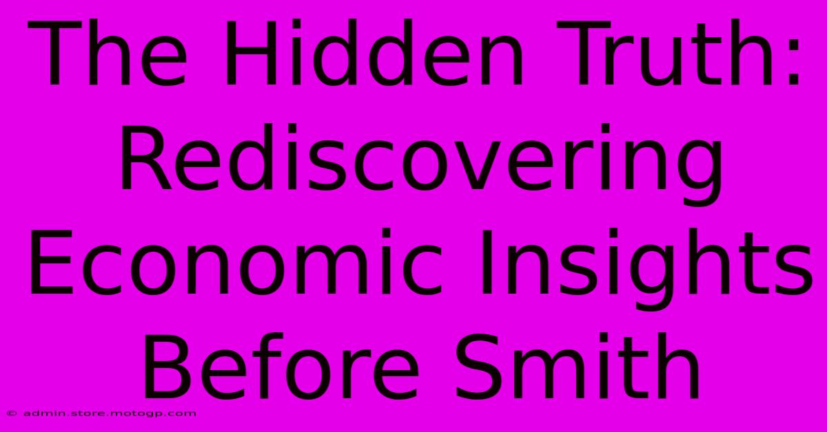 The Hidden Truth: Rediscovering Economic Insights Before Smith