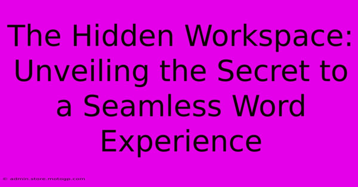 The Hidden Workspace: Unveiling The Secret To A Seamless Word Experience