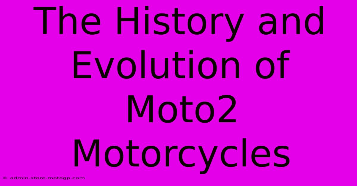 The History And Evolution Of Moto2 Motorcycles