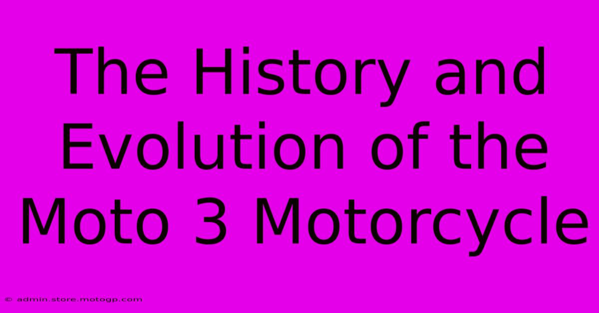 The History And Evolution Of The Moto 3 Motorcycle