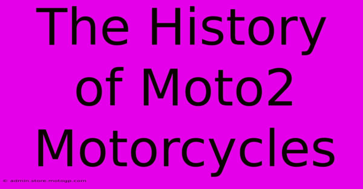 The History Of Moto2 Motorcycles