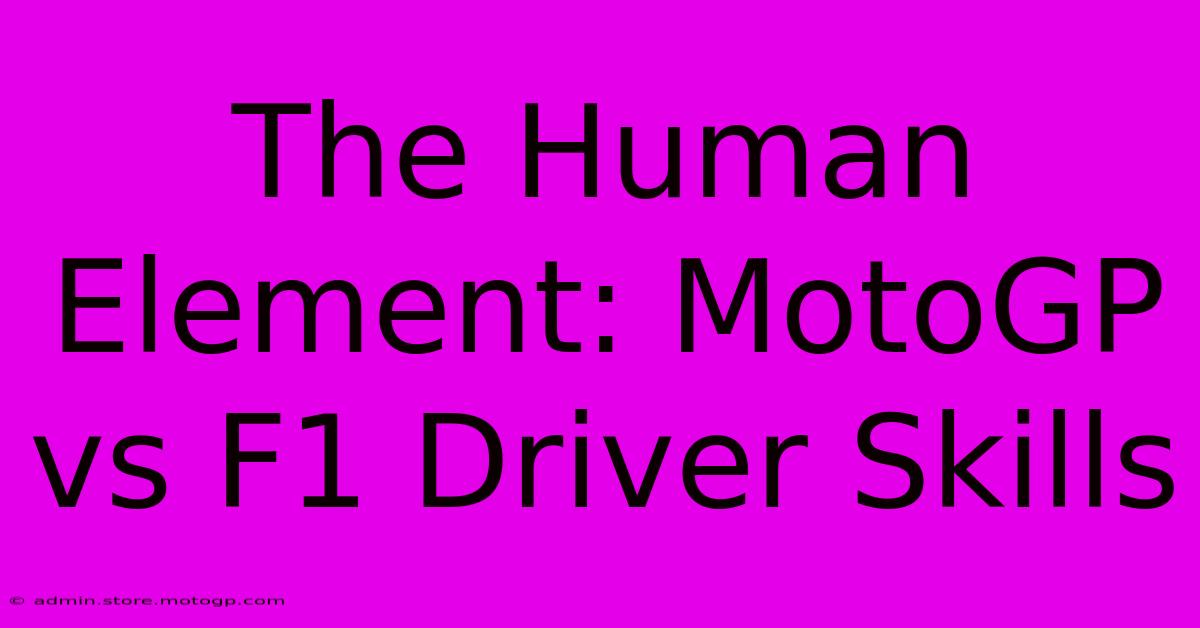 The Human Element: MotoGP Vs F1 Driver Skills