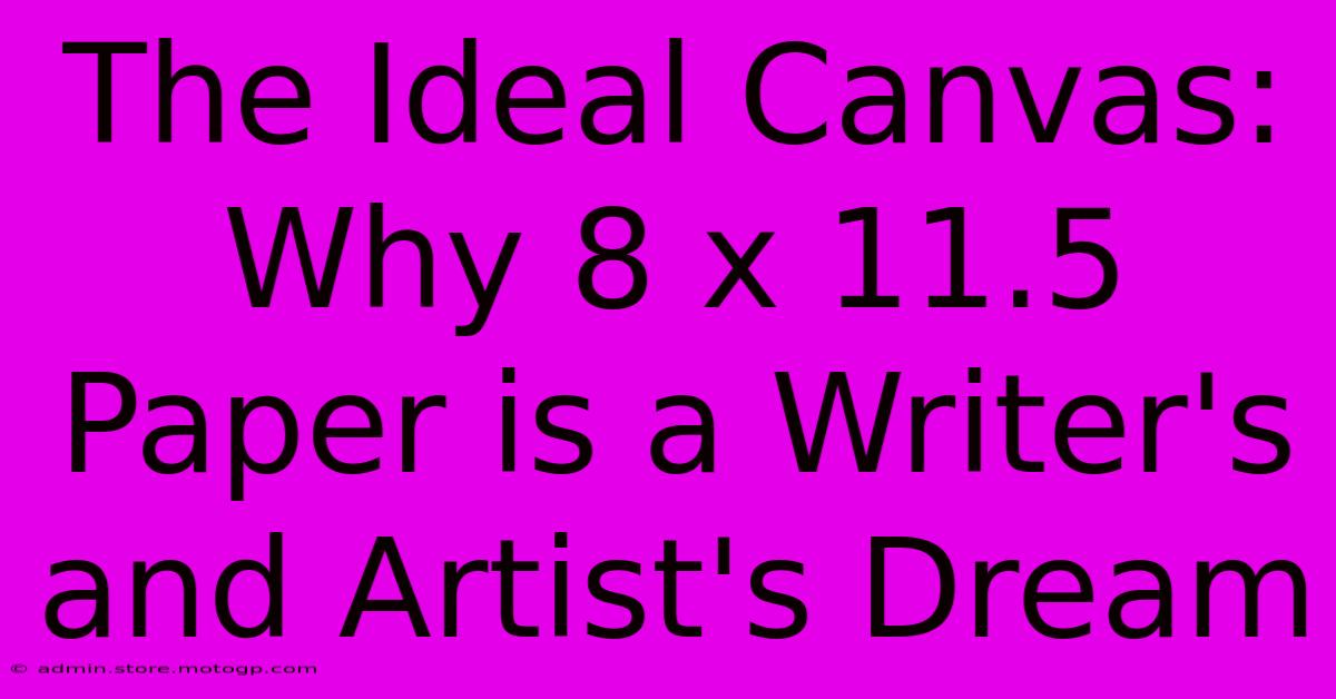 The Ideal Canvas: Why 8 X 11.5 Paper Is A Writer's And Artist's Dream