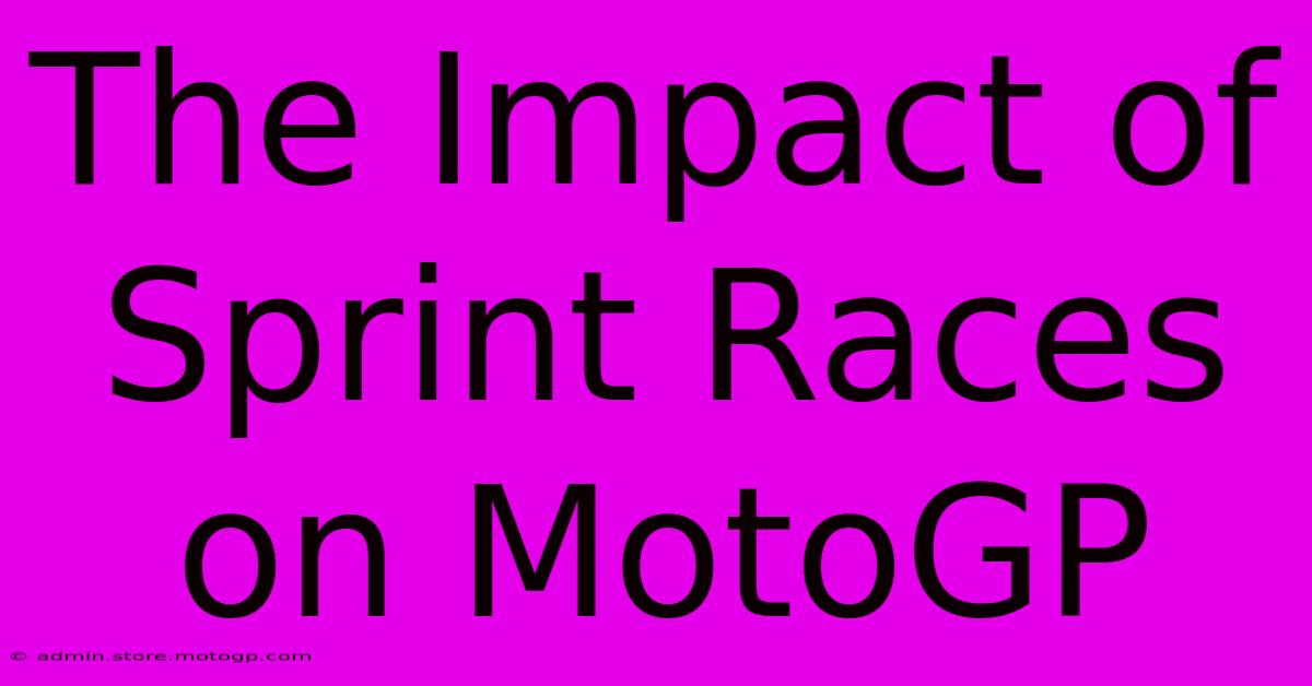 The Impact Of Sprint Races On MotoGP