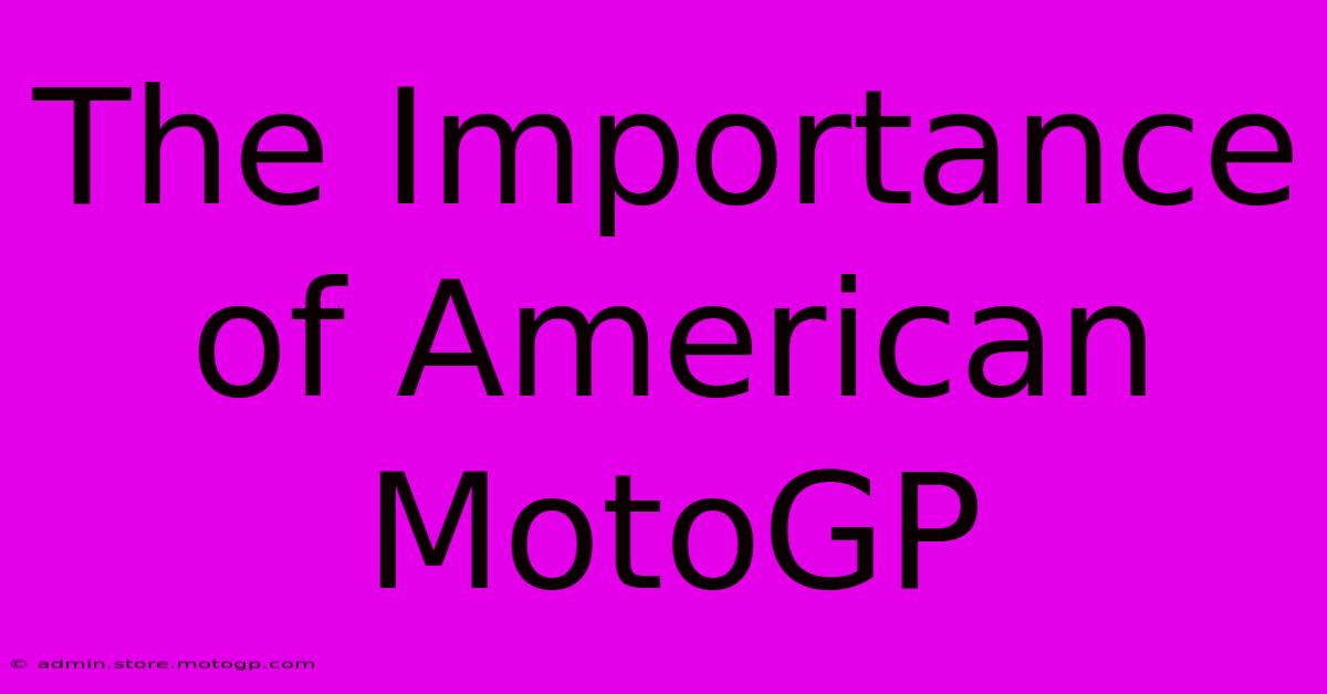 The Importance Of American MotoGP