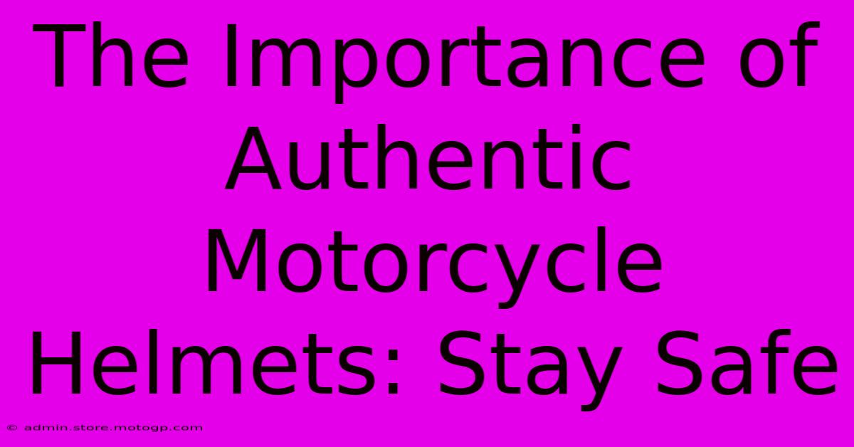 The Importance Of Authentic Motorcycle Helmets: Stay Safe