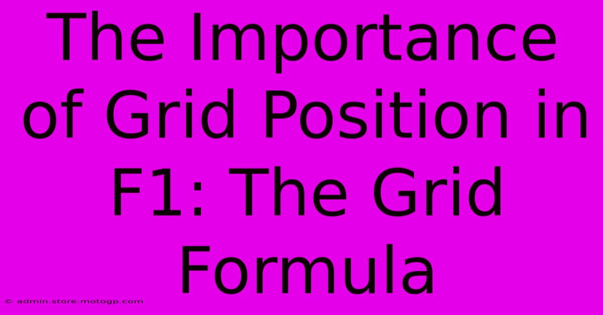 The Importance Of Grid Position In F1: The Grid Formula