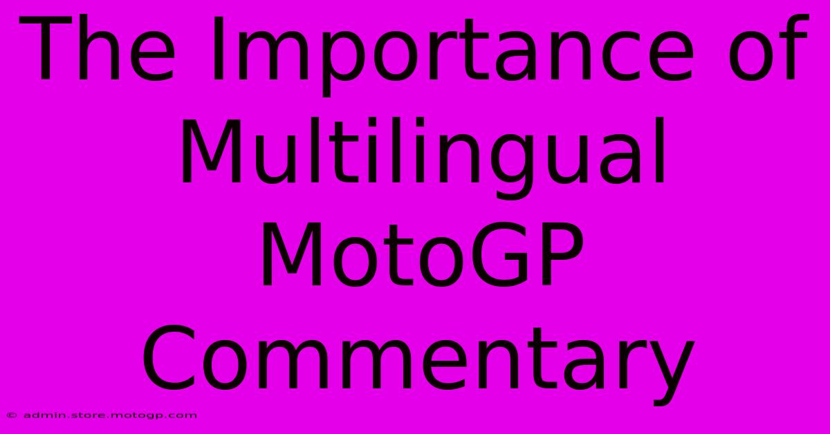 The Importance Of Multilingual MotoGP Commentary