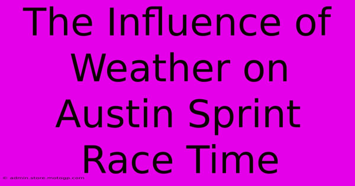 The Influence Of Weather On Austin Sprint Race Time