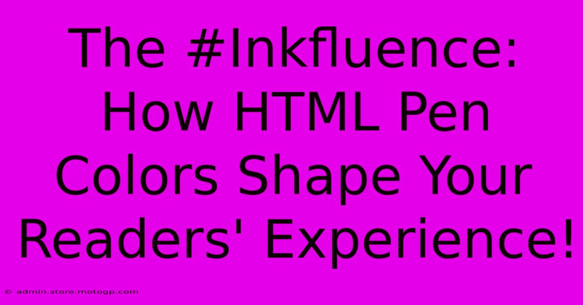 The #Inkfluence: How HTML Pen Colors Shape Your Readers' Experience!