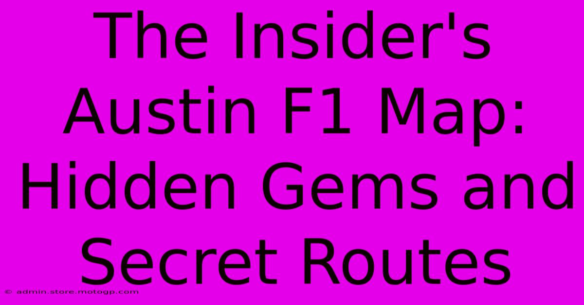 The Insider's Austin F1 Map: Hidden Gems And Secret Routes