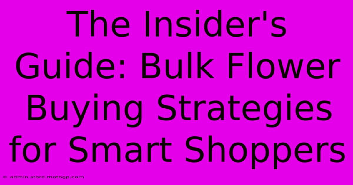 The Insider's Guide: Bulk Flower Buying Strategies For Smart Shoppers