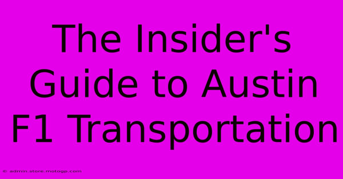 The Insider's Guide To Austin F1 Transportation