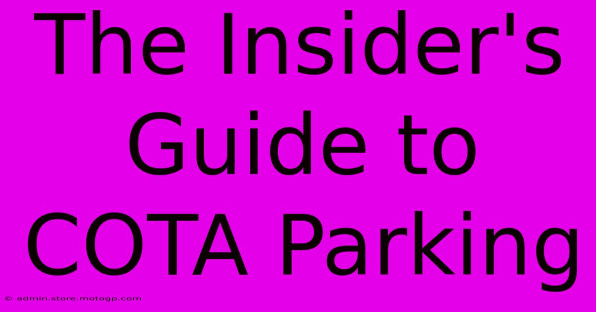 The Insider's Guide To COTA Parking