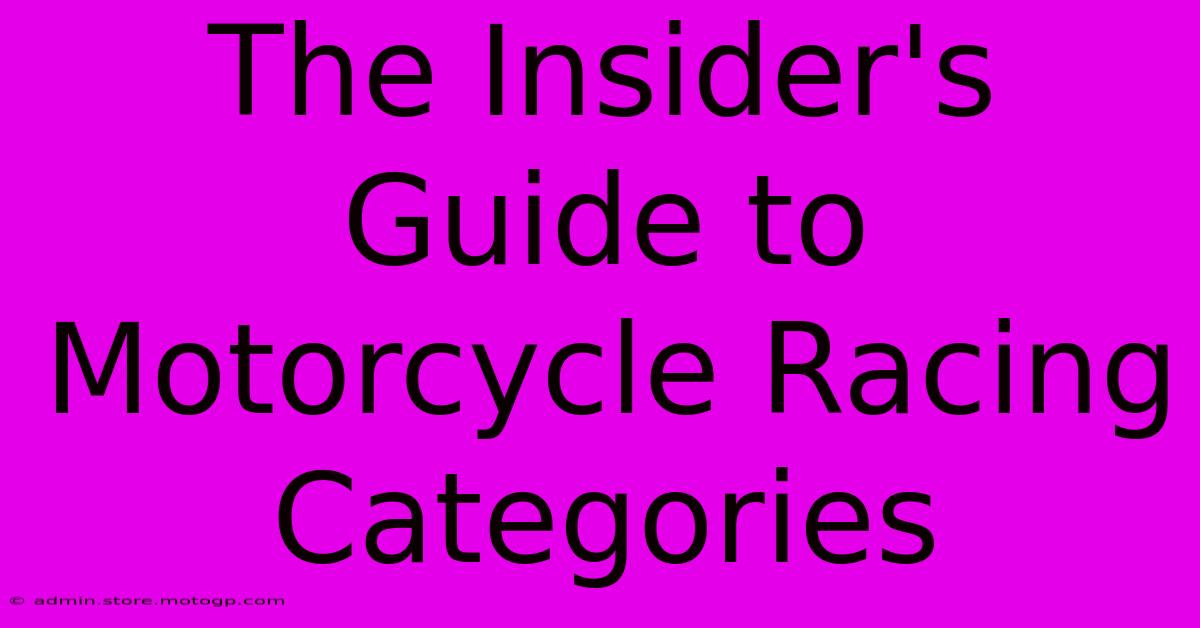 The Insider's Guide To Motorcycle Racing Categories