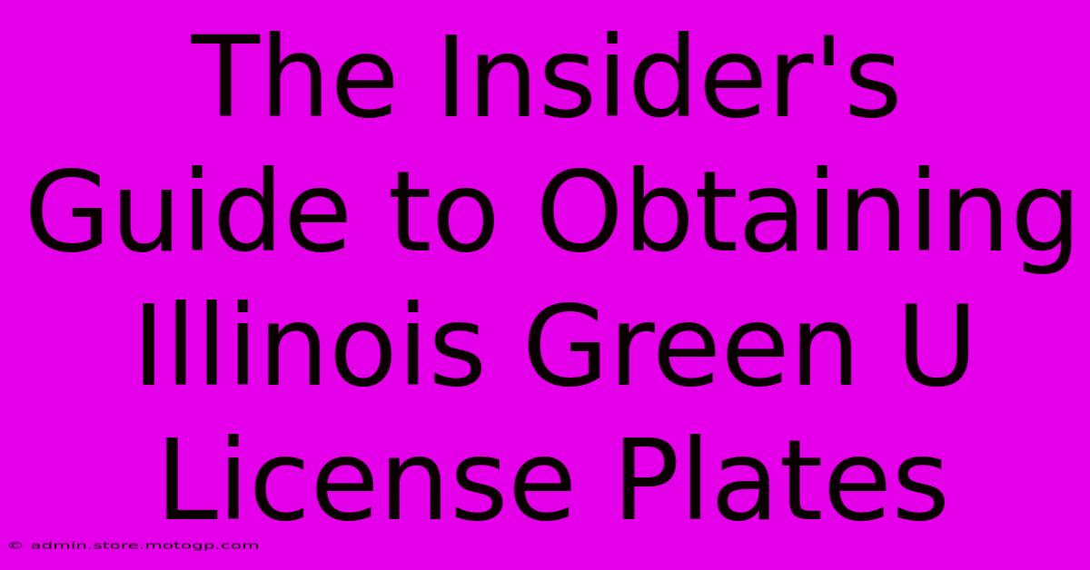 The Insider's Guide To Obtaining Illinois Green U License Plates