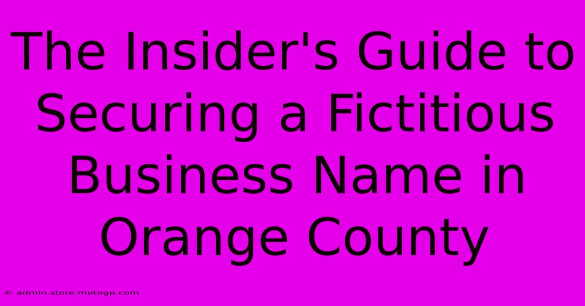 The Insider's Guide To Securing A Fictitious Business Name In Orange County