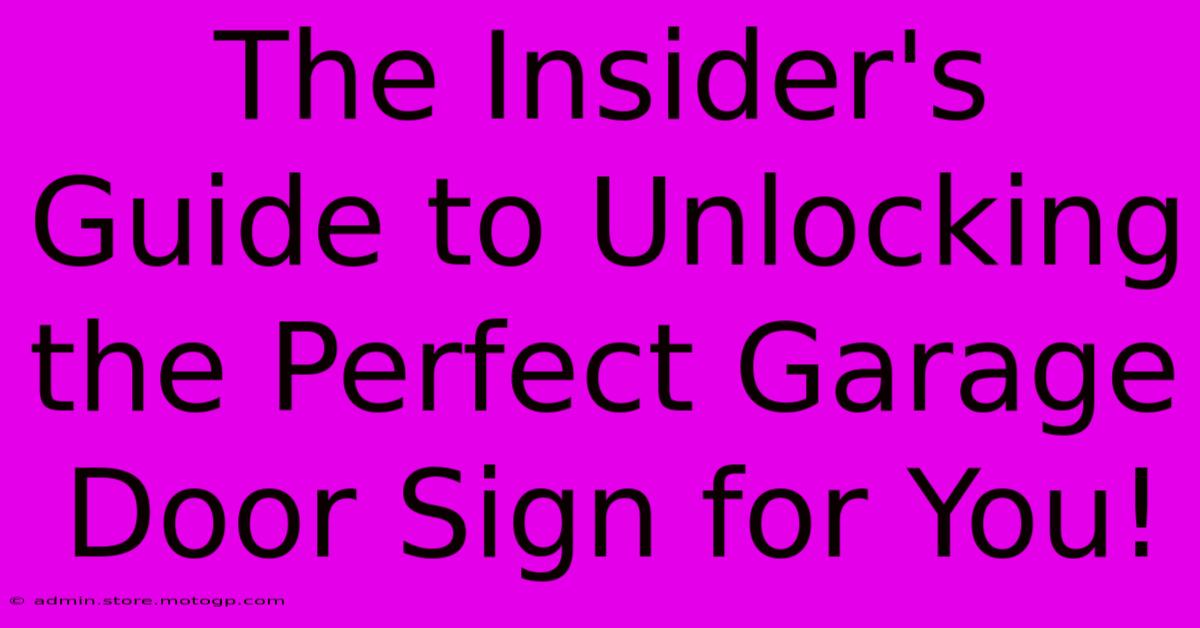 The Insider's Guide To Unlocking The Perfect Garage Door Sign For You!