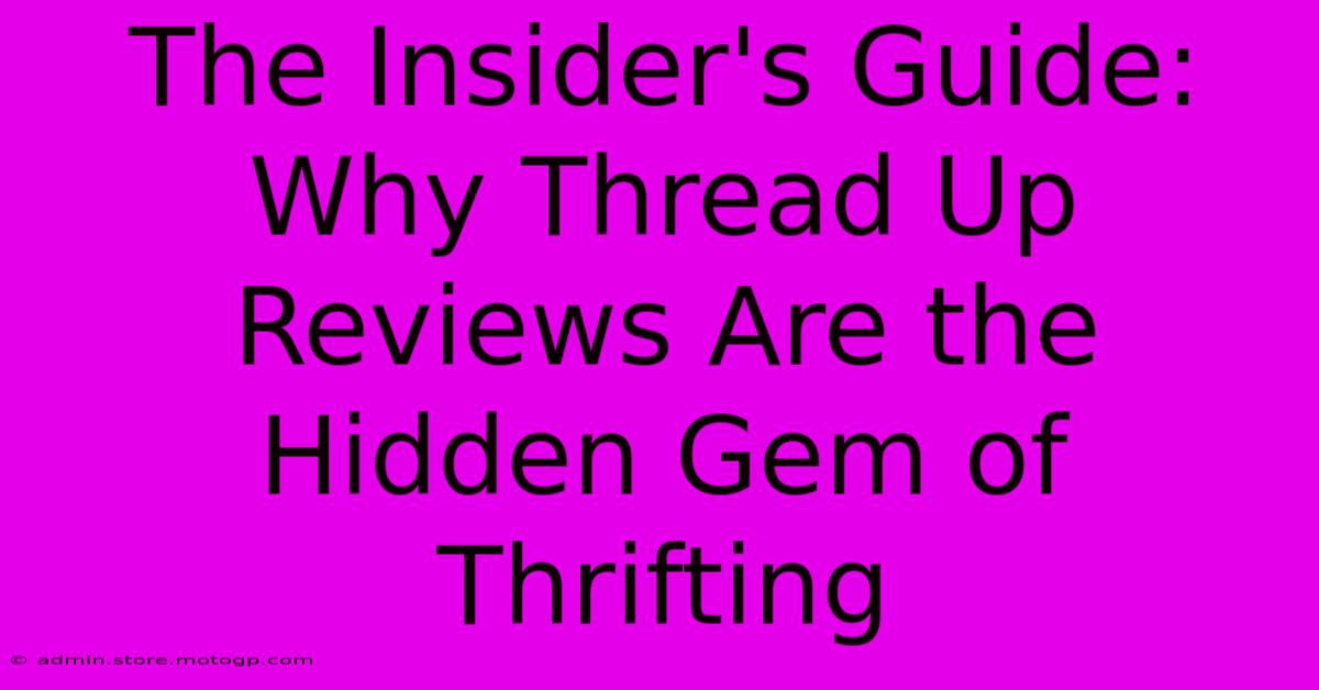 The Insider's Guide: Why Thread Up Reviews Are The Hidden Gem Of Thrifting