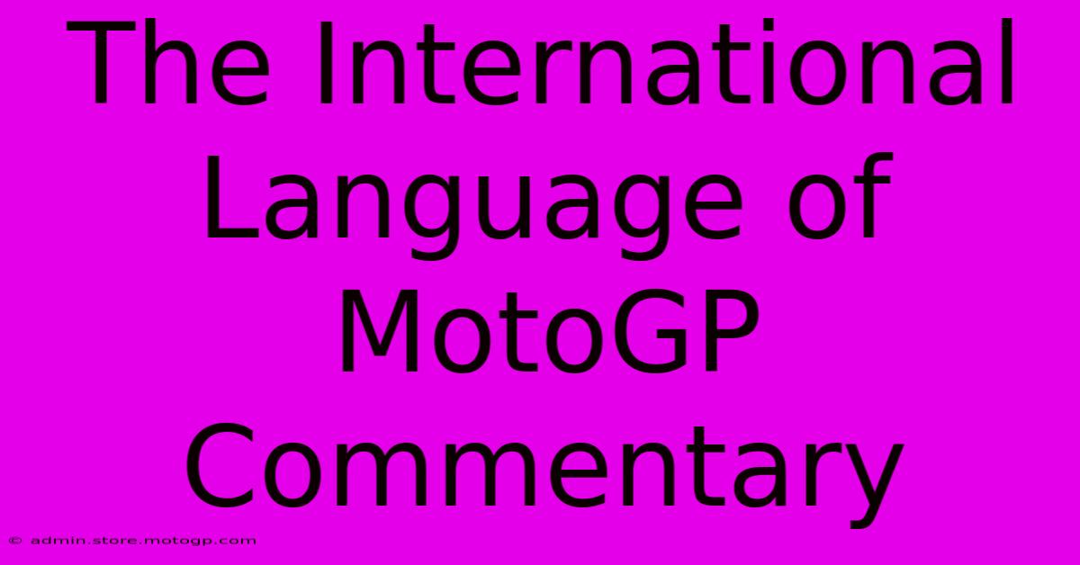 The International Language Of MotoGP Commentary