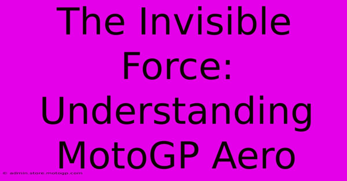 The Invisible Force: Understanding MotoGP Aero