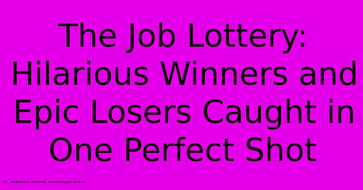 The Job Lottery: Hilarious Winners And Epic Losers Caught In One Perfect Shot