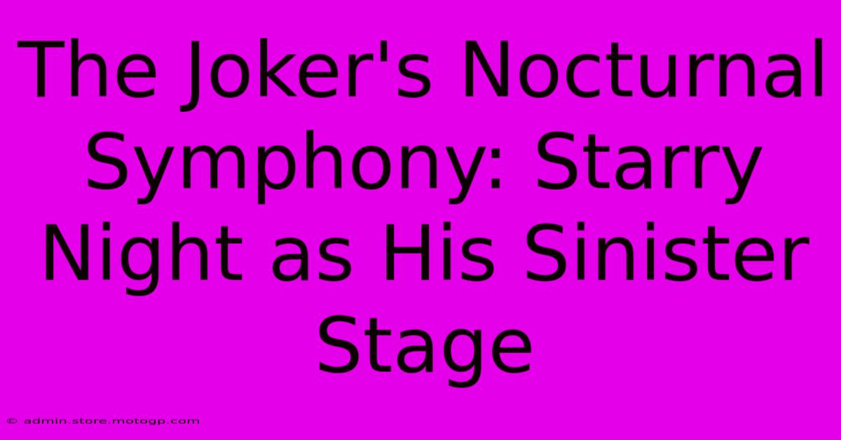 The Joker's Nocturnal Symphony: Starry Night As His Sinister Stage